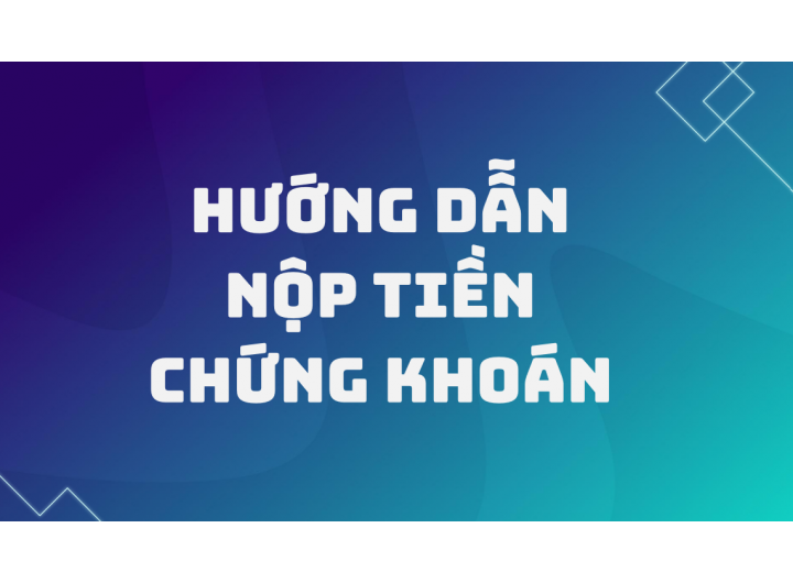 Hướng dẫn nộp tiền chứng khoán FPTs